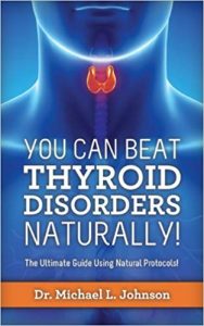 You Can Beat Thyroid Disorders Naturally! The Ultimate Guide Using Natural Protocols